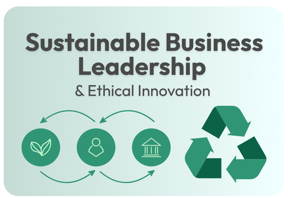 Sustainable Business Leadership & Ethical Innovation 